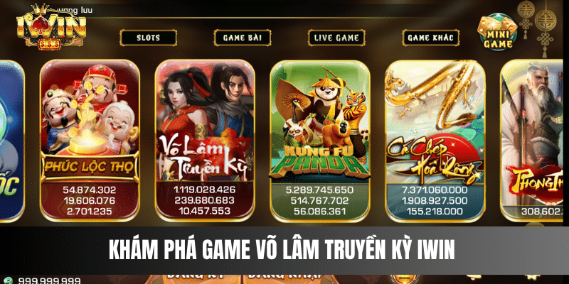 Khám phá game Võ Lâm Truyền Kỳ IWIN 