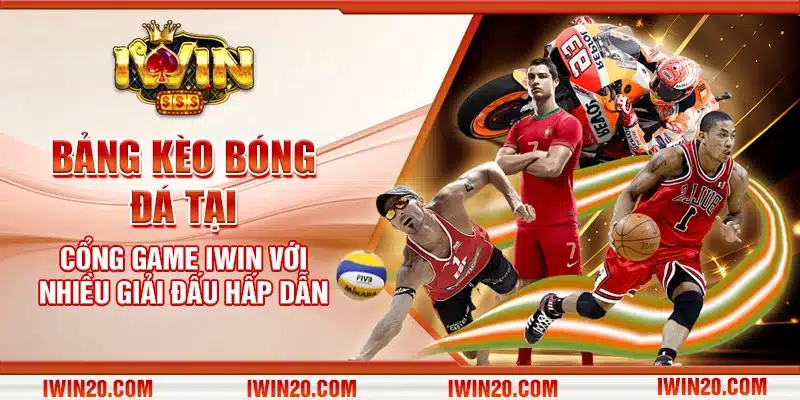 Bảng kèo bóng đá tại cổng game IWIN với nhiều giải đấu hấp dẫn